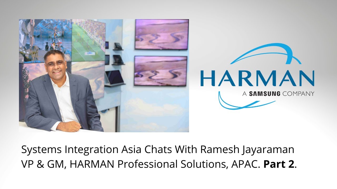 Interview with Ramesh Jayaraman, VP and GM of HARMAN Professional Solutions, APAC. Part Two.