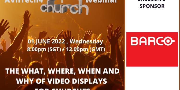 AVnTech4Church Webinar on “The What, Where, When and Why of Video Displays for Churches”