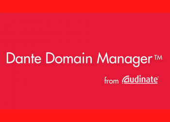 Audinate Announces Dante Domain Manager with Full Support for Dante Video
