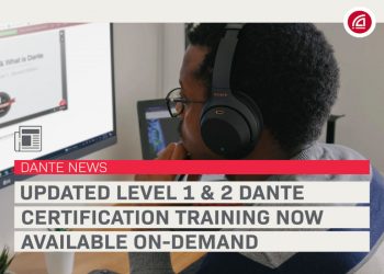 Updated Level 1 & 2 Dante Certification Training Now Available On-Demand