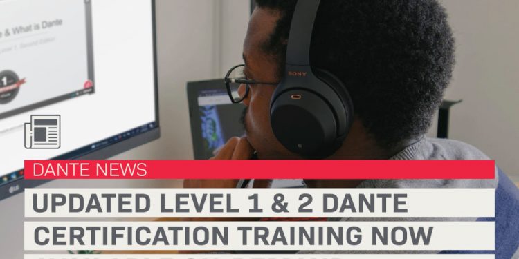 Updated Level 1 & 2 Dante Certification Training Now Available On-Demand